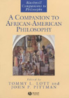 A Companion to African-American Philosophy, ed. Tommy L. Lott and John P. Pittman
